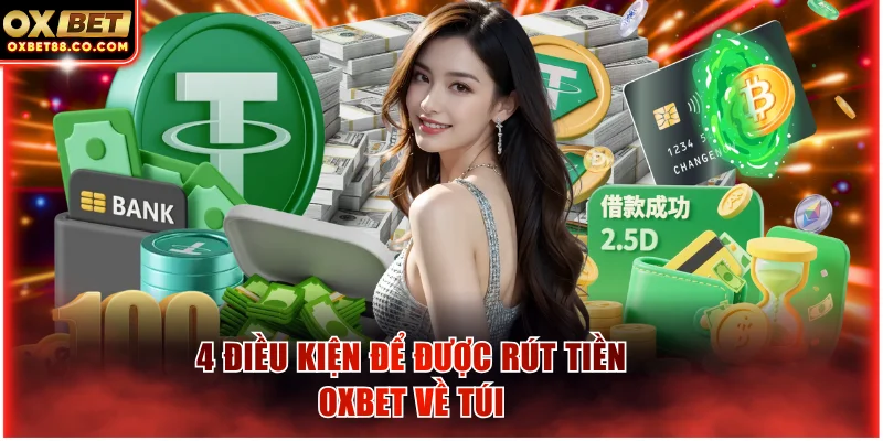4 điều kiện để được rút tiền OXBET về túi