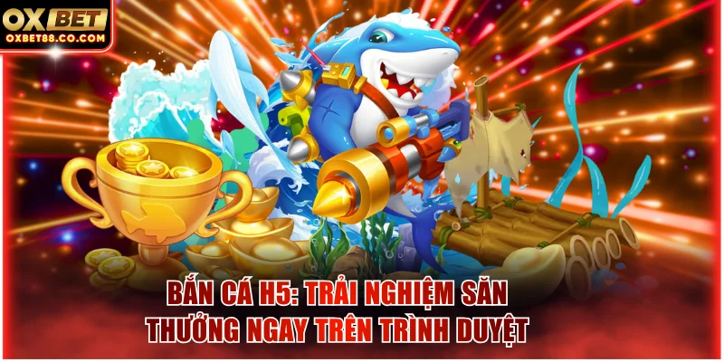 Bắn cá H5