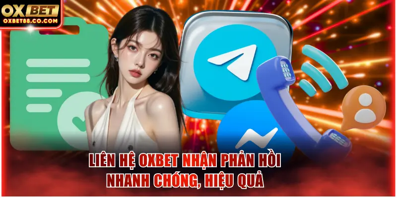 Liên hệ OXBET nhận phản hồi nhanh chóng, hiệu quả