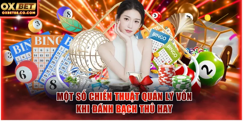 Một số chiến thuật quản lý vốn khi đánh bạch thủ hay