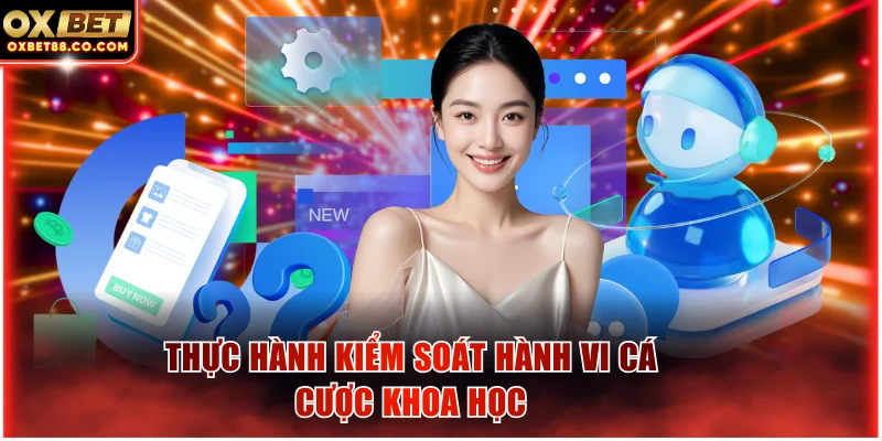 Thực hành kiểm soát hành vi cá cược khoa học